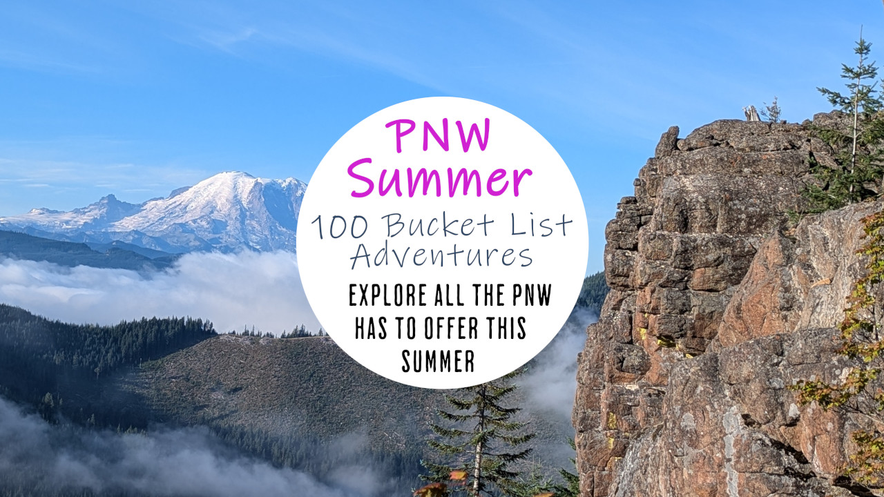 PNW Bucket list adventures